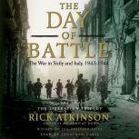 The Day of Battle The War in Sicily and Italy, 1943-1944, Rick Atkinson