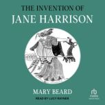 The Invention of Jane Harrison, Mary Beard
