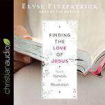 Finding the Love of Jesus from Genesi..., Elyse Fitzpatrick