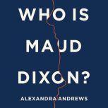 Who is Maud Dixon?, Alexandra Andrews