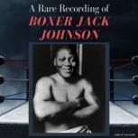 A Rare Recording of Boxer Jack Johnso..., Jack Johnson