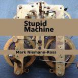 Stupid Machine, Mark Niemann-Ross