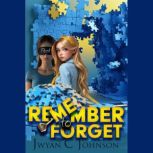 Remember to Forget, Jwyan C. Johnson