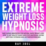 Extreme Weight Loss Hypnosis, Ray Joel