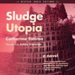 Sludge Utopia, Catherine Fatima
