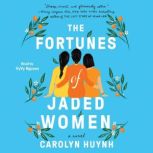 The Fortunes of Jaded Women A Novel, Carolyn Huynh