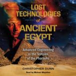 Lost Technologies of Ancient Egypt, Christopher Dunn