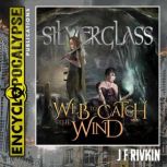 Silverglass - A Web To Catch The Wind, J. F. Rivkin