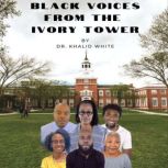 Black Voices from the Ivory Tower, Khalid White