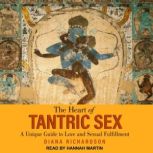 The Heart of Tantric Sex, Diana Richardson