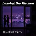 Leaving the Kitchen, Quantajah Murry
