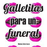 Galletitas para un funeral, Monica Soto Icaza