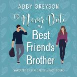 Id Never Date My Best Friends Broth..., Abby Greyson