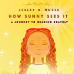 How Sunny Sees It, Lesley D.  Nurse