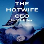 The Hotwife CEO, Jeff Miller