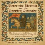 Peter the Hermit and the Peoples Cru..., Charles River Editors