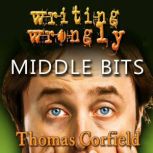 Writing Wrongly  The Middle Bits, Thomas Corfield