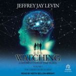Watching, Jeffrey Jay Levin