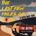 The Last Few Miles of Road, Eric Beetner