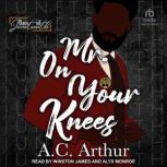 Mr. On Your Knees, A. C. Arthur