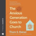 The Anxious Generation Goes to Church..., Thom S. Rainer