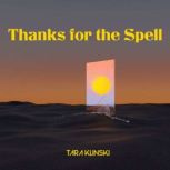 Thanks for the Spell, Tara Klinski