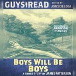 Guys Read: Boys Will Be Boys, James Patterson