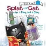 Splat the Cat with a Bang and a Clang..., Rob Scotton