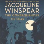 The Consequences of Fear A Maisie Dobbs Novel, Jacqueline Winspear