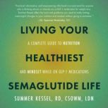 Living Your Healthiest Semaglutide Li..., Summer Kessel