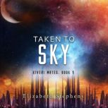 Taken to Sky, Elizabeth Stephens