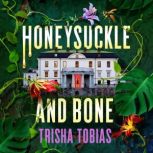 Honeysuckle and Bone, Trisha Tobias