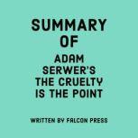 Summary of Adam Serwer's The Cruelty Is the Point, Falcon Press
