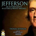 Jefferson An Autobiography In Letters..., Thomas Jefferson