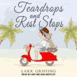 Teardrops and Rest Stops, Lark Griffing