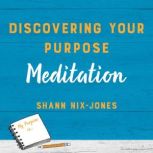 Discovering Your Purpose, Shann Nix Jones