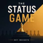 The Status Game, Briefly Summaries