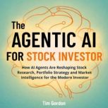 The Agentic AI for Stock Investor, Tim Gordon