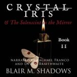 Crystal Iris  The Solenscint in the ..., Blair M. Shadows