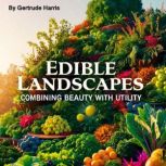 Edible Landscapes, Gertrude Harris
