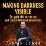 Making Darkness Visible, Justin Lodge