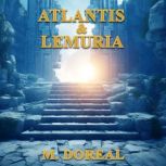 Atlantis and Lemuria, M. Doreal