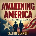 Awakening America The Love Story of ..., Callum Dermott
