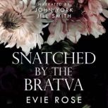 Snatched by the Bratva, Evie Rose