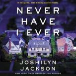 Never Have I Ever A Novel, Joshilyn Jackson