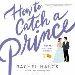 How to Catch a Prince, Rachel Hauck