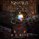 Ignatius and The Battle at Dinas Affa..., D.A. Mucci