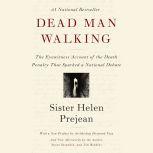 Dead Man Walking The Eyewitness Account of the Death Penalty That Sparked a National Debate, Helen Prejean