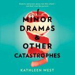 Minor Dramas & Other Catastrophes, Kathleen West