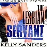 The Lesbian Servant Lesbian BDSM Erotica, Kelly Sanders